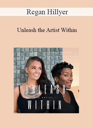 Regan Hillyer - Unleash the Artist Within