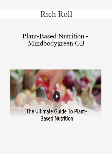 Rich Roll - Plant-Based Nutrition - Mindbodygreen