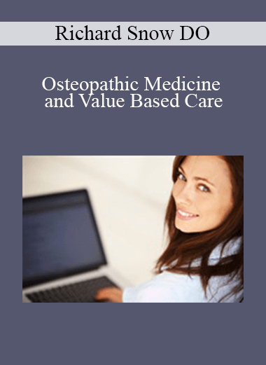 Richard Snow DO - Osteopathic Medicine and Value Based Care