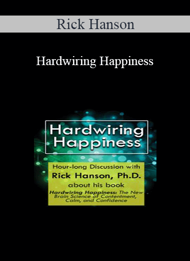 Rick Hanson - Hardwiring Happiness