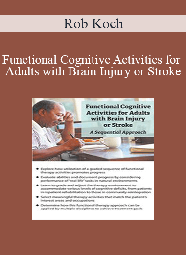 Rob Koch - Functional Cognitive Activities for Adults with Brain Injury or Stroke