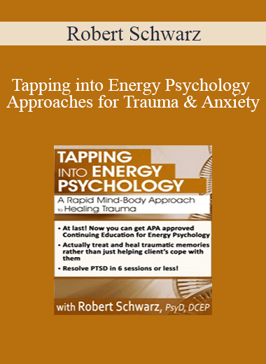 Robert Schwarz - Tapping into Energy Psychology Approaches for Trauma & Anxiety