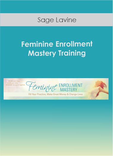 Sage Lavine - Feminine Enrollment Mastery Training