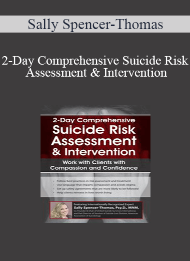 Sally Spencer-Thomas - 2-Day Comprehensive Suicide Risk Assessment & Intervention: Work with Clients with Compassion and Confidence