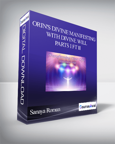 Sanaya Roman - Orin's Divine Manifesting With Divine Will - Parts I ft II