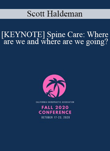 Scott Haldeman KEYNOTE Spine Care Where are we and where are we going Speaker Scott Haldeman DC MD | eSy[GB]