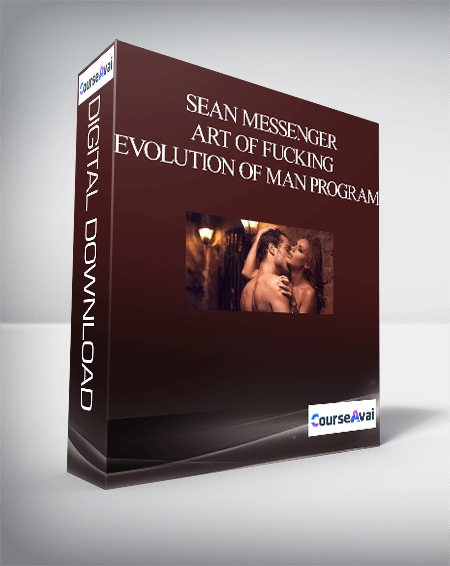 Sean Messenger - Art of Fucking - Evolution of Man Program
