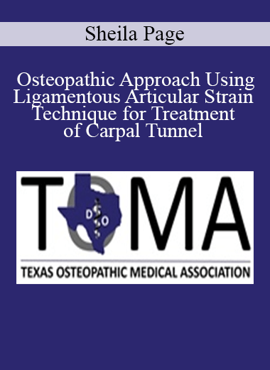 Sheila Page - Osteopathic Approach Using Ligamentous Articular Strain Technique for Treatment of Carpal Tunnel