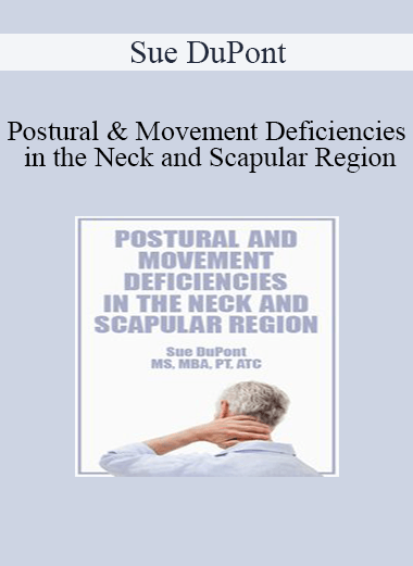 Sue DuPont - Postural and Movement Deficiencies in the Neck and Scapular Region