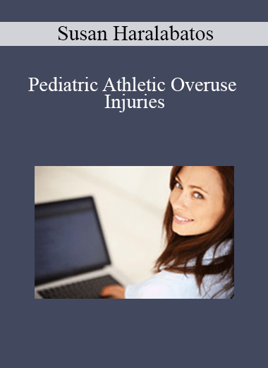 Susan Haralabatos - Pediatric Athletic Overuse Injuries