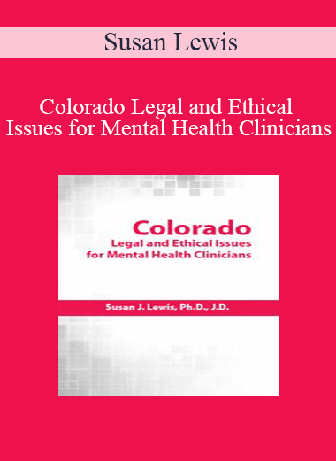 Susan Lewis - Colorado Legal and Ethical Issues for Mental Health Clinicians