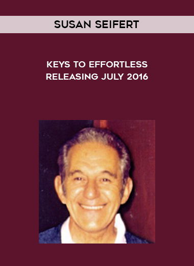 Susan Seifert - Keys to Effortless Releasing