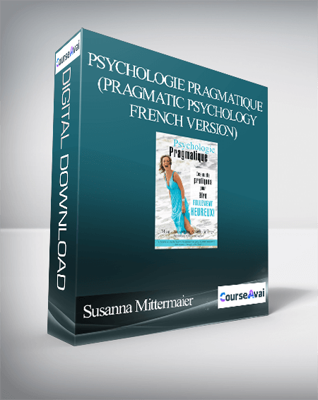 Susanna Mittermaier - Psychologie Pragmatique (Pragmatic Psychology - French Version)