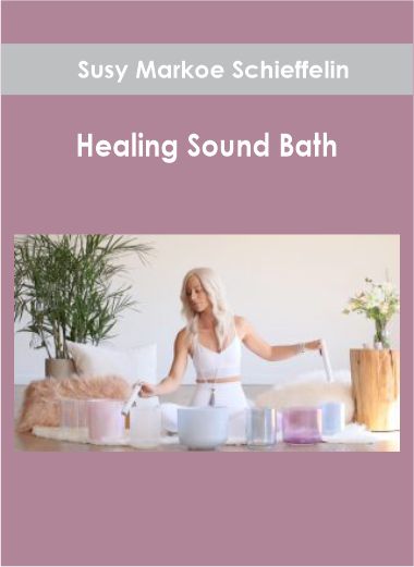 Susy Markoe Schieffelin - Healing Sound Bath