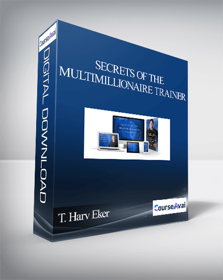 T. Harv Eker – Secrets Of The MultiMillionaire Trainer