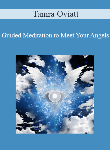 Tamra Oviatt - Guided Meditation to Meet Your Angels
