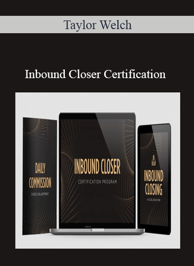 Taylor Welch – Inbound Closer Certification | eSy[GB]