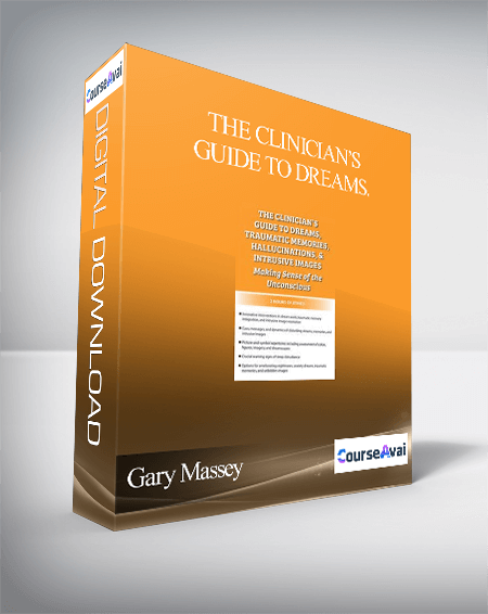 The Clinician’s Guide to Dreams. Traumatic Memories. Hallucinations. and Intrusive Images: Making Sense of the Unconscious - Gary Massey