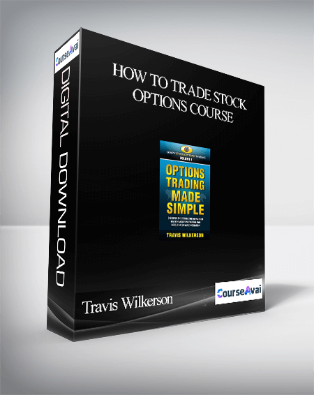 Travis Wilkerson – How to Trade Stock Options Course