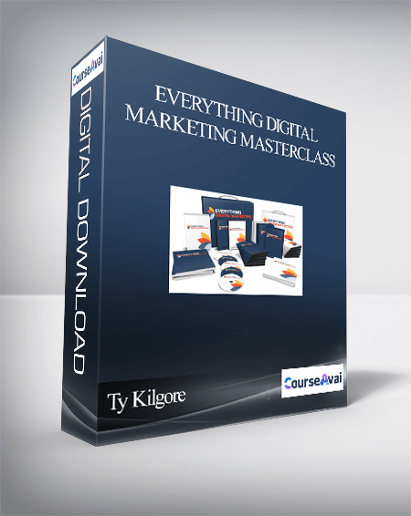 Ty Kilgore – Everything Digital Marketing MasterClass