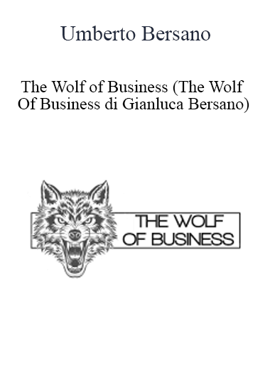 Umberto Bersano - The Wolf of Business