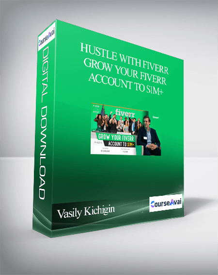 Vasily Kichigin – Hustle With Fiverr – Grow Your Fiverr Account To $1M+