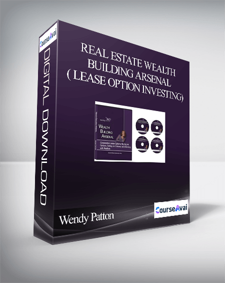 Wendy Patton - Real Estate Wealth Building Arsenal ( Lease Option Investing)