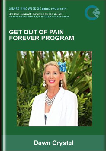 Get Out of Pain Forever program  -  Dawn Crystal