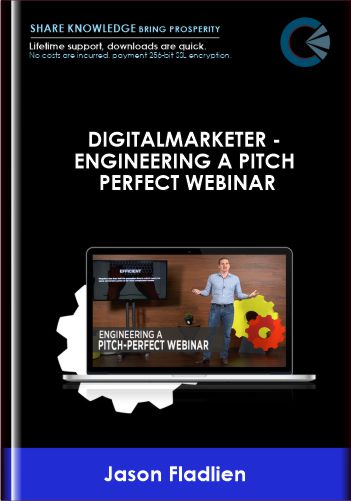 DigitalMarketer  - Engineering a Pitch Perfect Webinar  -  Jason Fladlien