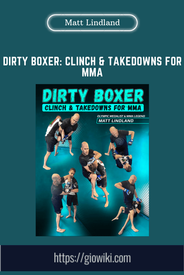 Dirty Boxer: Clinch & Takedowns For MMA  -  Matt Lindland