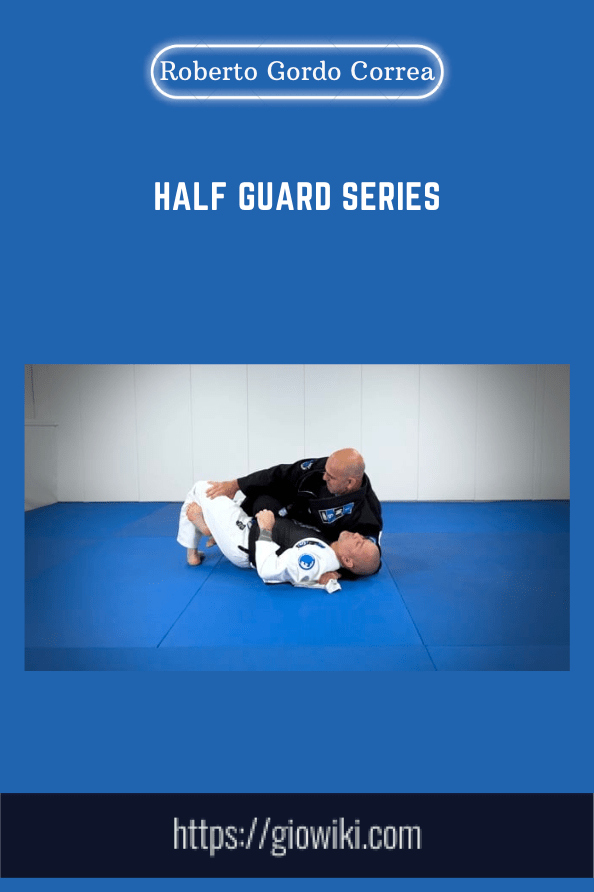 Half Guard Series  -  Roberto Gordo Correa