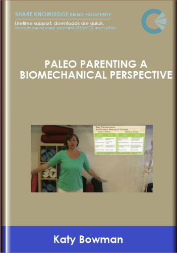 Paleo Parenting A Biomechanical Perspective  -  Katy Bowman