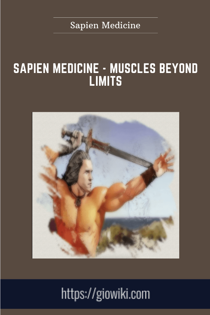 Sapien Medicine  -  Muscles Beyond Limits