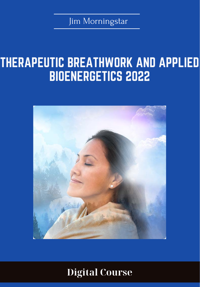 Therapeutic Breathwork and Applied Bioenergetics 2022 - Jim Morningstar