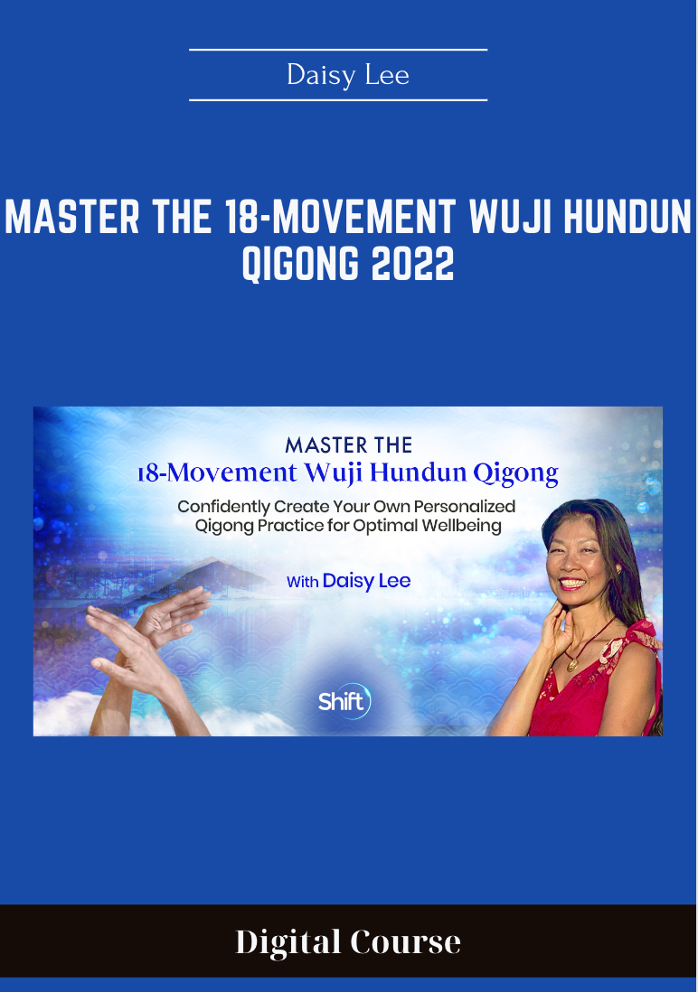 Master the 18-Movement Wuji Hundun Qigong 2022 - Daisy Lee