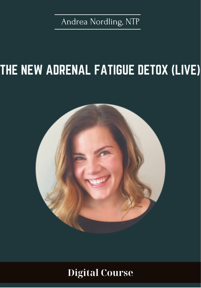 The NEW Adrenal Fatigue Detox (LIVE) - Andrea Nordling, NTP
