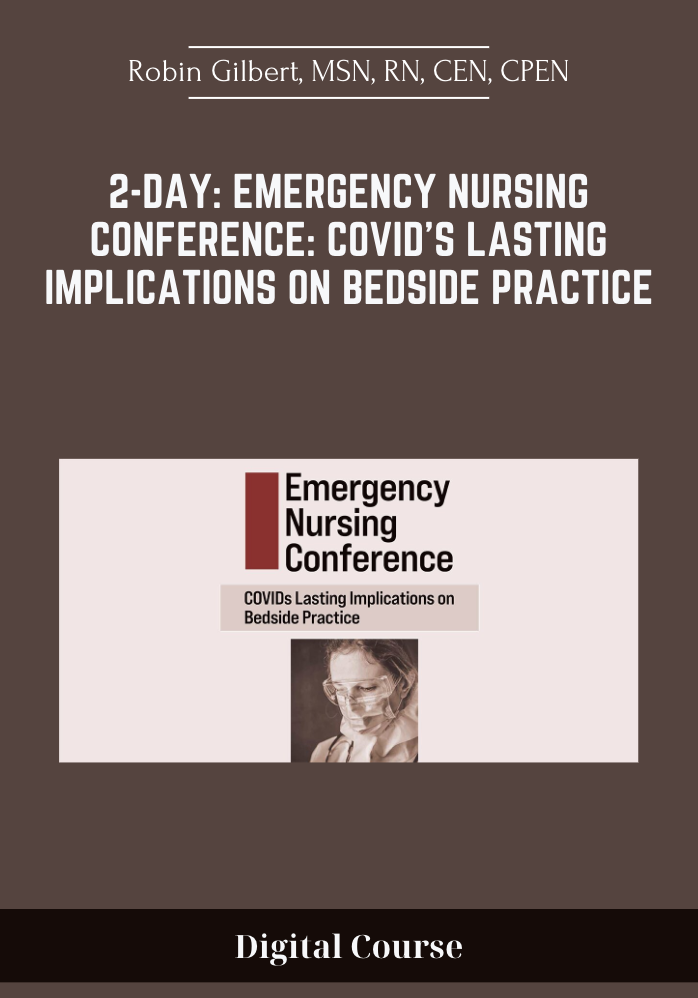 2-Day: Emergency Nursing Conference: COVID’s Lasting Implications on Bedside Practice - Robin Gilbert, MSN, RN, CEN, CPEN
