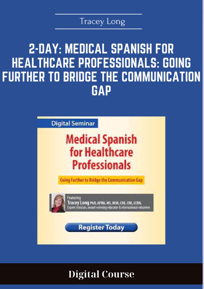 2-Day: Medical Spanish for Healthcare Professionals: Going Further to Bridge the Communication Gap - Tracey Long