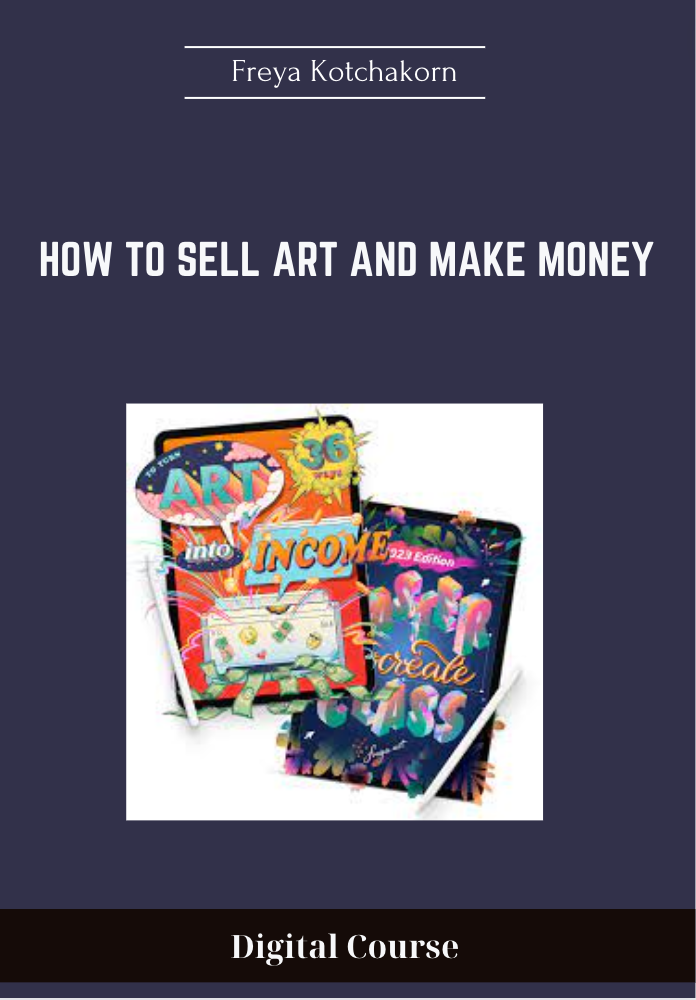 How to sell art and make money - Freya Kotchakorn