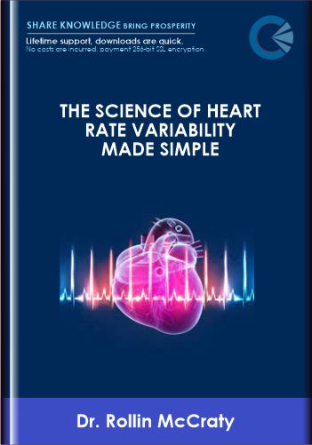 Dr. Rollin McCraty  -  The Science of Heart Rate Variability Made Simple