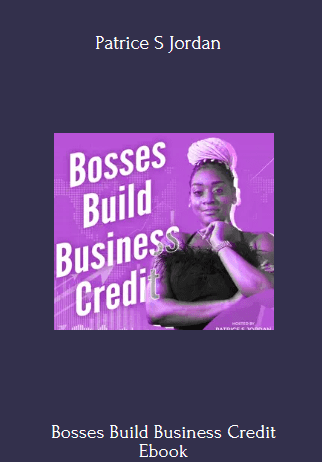 Bosses Build Business Credit Ebook - Patrice S Jordan