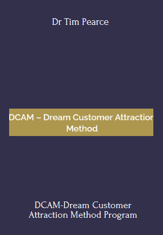 DCAM-Dream Customer Attraction Method Program With Dr Tim Pearce