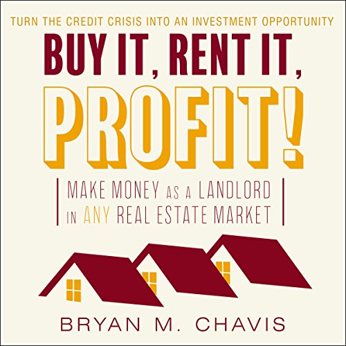 Buy It, Rent It, Profit! Audiobook By Bryan M. Chavis cover art