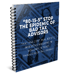 “80-15-5” STOP the epidemic of bad tax advisors that has cost real estate investors millions in dollars in taxes throughout the years!