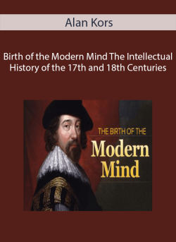 Alan Kors Birth of the Modern Mind The Intellectual History of the 17th and 18th Centuries. 250x343 1 | eSy[GB]