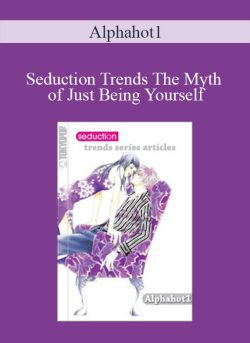 Alphahot1 Seduction Trends The Myth of Just Being Yourself 250x343 1 | eSy[GB]