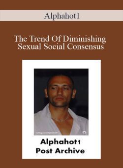 Alphahot1 The Trend Of Diminishing Sexual Social Consensus 250x343 1 | eSy[GB]