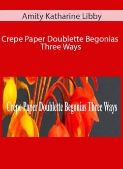 Amity Katharine Libby Crepe Paper Doublette Begonias Three Ways 250x343 1 | eSy[GB]