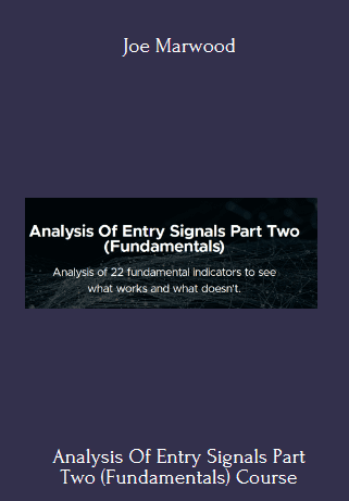 Analysis Of Entry Signals Part Two (Fundamentals) Course With Joe Marwood