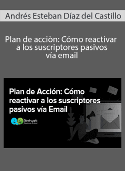 Andres Esteban Diaz del Castillo Plan de accion Como reactivar a los suscriptores pasivos via email 250x343 1 | eSy[GB]